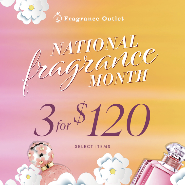Let’s Celebrate Fragrance this month!  3 for $120 (select styles)