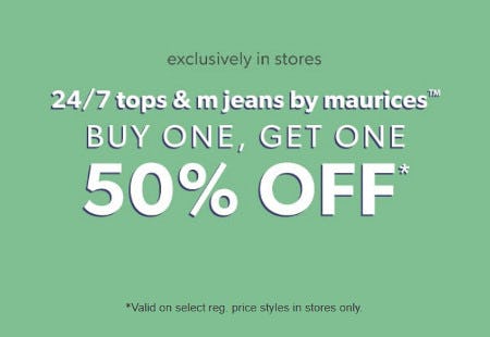 24/7 Tops and m jeans by maurices Buy One, Get One 50% off