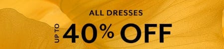 All Dresses Up to 40% Off