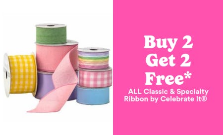 Buy 2 Get 2 Free All Classic and Specialty Ribbon by Celebrate It