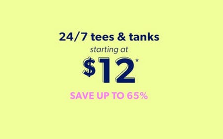 24/7 Tees and Tanks Starting at $12