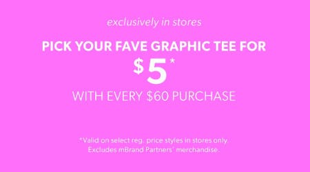 Pick Your Graphic Tee for $5 With Every $60 Purchase