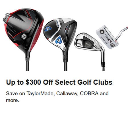 Up to $300 Off Select Golf Clubs