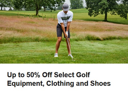 Up to 50% Off Select Golf Equipment, Clothing and Shoes